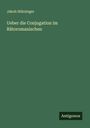 Jakob Stürzinger: Ueber die Conjugation im Rätoromanischen, Buch
