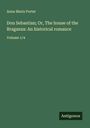Anna Maria Porter: Don Sebastian; Or, The house of the Braganza: An historical romance, Buch