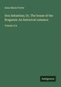 Anna Maria Porter: Don Sebastian; Or, The house of the Braganza: An historical romance, Buch