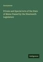 Anonymous: Private and Special Acts of the State of Maine Passed by the Nineteenth Legislature, Buch