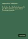 Johann Joachim Winckelmann: Gedanken über die Nachahmung der griechischen Werke in der Malerei und Bildhauerkunst., Buch
