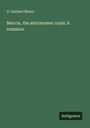 A. Garland Mears: Mercia, the astronomer royal: A romance, Buch
