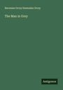 Baroness Orczy Emmuska Orczy: The Man in Grey, Buch