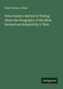 Peter Parley: Peter Parley's Method of Telling About the Geography of the Bible, Revised and Adapted By S. Blair, Buch