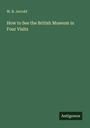 W. B. Jerrold: How to See the British Museum in Four Visits, Buch
