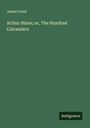 James Grant: Arthur Blane; or, The Hundred Cuirassiers, Buch