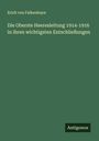 Erich Von Falkenhayn: Die Oberste Heeresleitung 1914-1916 in ihren wichtigsten Entschließungen, Buch