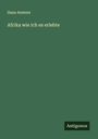 Hans Anstein: Afrika wie ich es erlebte, Buch