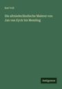 Karl Voll: Die altniederländische Malerei von Jan van Eyck bis Memling, Buch