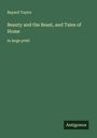 Bayard Taylor: Beauty and the Beast, and Tales of Home, Buch