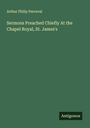 Arthur Philip Perceval: Sermons Preached Chiefly At the Chapel Royal, St. James's, Buch