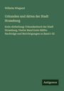 Wilhelm Wiegand: Urkunden und Akten der Stadt Strassburg, Buch