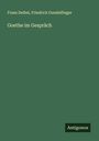 Franz Deibel: Goethe im Gespräch, Buch