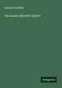 Heinrich Wölfflin: Die Kunst Albrecht Dürers, Buch