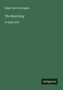 Edgar Rice Burroughs: The Mad King, Buch