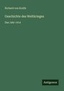 Richard Von Kralik: Geschichte des Weltkrieges, Buch