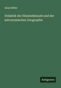 Alois Höfler: Didaktik der Himmelskunde und der astronomischen Geographie, Buch