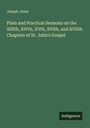 Joseph Jones: Plain and Practical Sermons on the XIIIth, XIVth, XVth, XVIth, and XVIIth Chapters of St. John's Gospel, Buch
