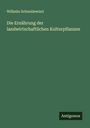 Wilhelm Schneidewind: Die Ernährung der landwirtschaftlichen Kulturpflanzen, Buch