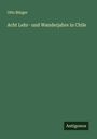 Otto Bürger: Acht Lehr- und Wanderjahre in Chile, Buch