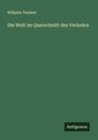 Wilhelm Teubert: Die Welt im Querschnitt des Verkehrs, Buch