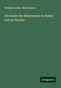 Wilhelm Lübke: Die Kunst der Renaissance in Italien und im Norden, Buch
