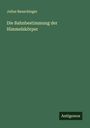 Julius Bauschinger: Die Bahnbestimmung der Himmelskörper, Buch
