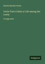 Harriet Beecher Stowe: Uncle Tom's Cabin or Life among the Lowly, Buch
