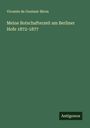 Vicomte De Gontaut-Biron: Meine Botschafterzeit am Berliner Hofe 1872-1877, Buch