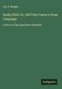 Jos. E. Badger: Dusky Dick: Or, Old Toby Castor's Great Campaign, Buch