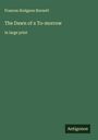 Frances Hodgson Burnett: The Dawn of a To-morrow, Buch