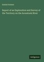 Ezekiel Holmes: Report of an Exploration and Survey of the Territory on the Aroostook River, Buch