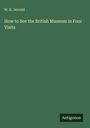W. B. Jerrold: How to See the British Museum in Four Visits, Buch