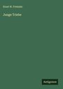 Ernst W. Freissler: Junge Triebe, Buch
