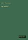 Jakob Wassermann: Der Moloch, Buch
