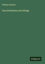 Wilhelm Walloth: Das Schatzhaus des Königs, Buch