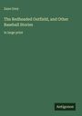 Zane Grey: The Redheaded Outfield, and Other Baseball Stories, Buch