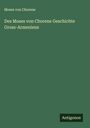 Moses von Chorene: Des Moses von Chorene Geschichte Gross-Armeniens, Buch