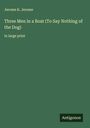 Jerome K. Jerome: Three Men in a Boat (To Say Nothing of the Dog), Buch