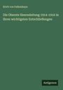 Erich Von Falkenhayn: Die Oberste Heeresleitung 1914-1916 in ihren wichtigsten Entschließungen, Buch