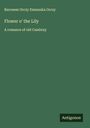 Baroness Orczy Emmuska Orczy: Flower o' the Lily, Buch