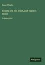 Bayard Taylor: Beauty and the Beast, and Tales of Home, Buch