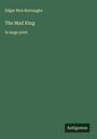 Edgar Rice Burroughs: The Mad King, Buch
