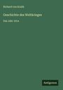 Richard Von Kralik: Geschichte des Weltkrieges, Buch