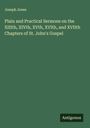 Joseph Jones: Plain and Practical Sermons on the XIIIth, XIVth, XVth, XVIth, and XVIIth Chapters of St. John's Gospel, Buch