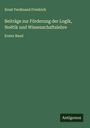 Ernst Ferdinand Friedrich: Beiträge zur Förderung der Logik, Noëtik und Wissenschaftslehre, Buch