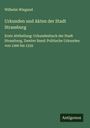 Wilhelm Wiegand: Urkunden und Akten der Stadt Strassburg, Buch