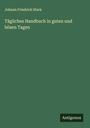 Johann Friedrich Stark: Tägliches Handbuch in guten und bösen Tagen, Buch