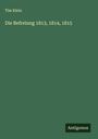 Tim Klein: Die Befreiung 1813, 1814, 1815, Buch
