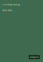 J. Von Pflugk-Harttung: 1813-1815, Buch